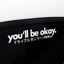 Load image into Gallery viewer, YOU&#39;LL BE OKAY. DIE-CUT DECAL
