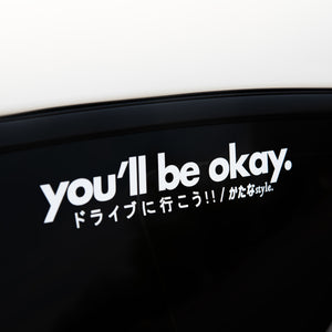 YOU'LL BE OKAY. DIE-CUT DECAL