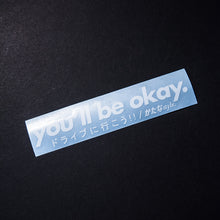 Load image into Gallery viewer, YOU&#39;LL BE OKAY. DIE-CUT DECAL
