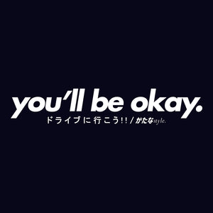 YOU'LL BE OKAY. DIE-CUT DECAL